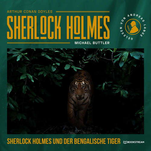 Hoerbuch Sherlock Holmes und der Bengalische Tiger - Arthur Conan Doyle - Andreas Lange