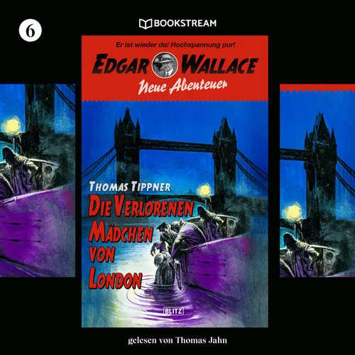 Hoerbuch Edgar Wallace - Neue Abenteuer, Folge 6: Die verlorenen Mädchen von London - Edgar Wallace - Thomas Jahn