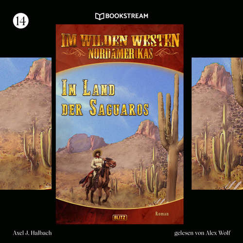 Hoerbuch Im Wilden Westen Nordamerikas, Folge 14: Im Land der Saguaros - Axel J. Halbach - Alex Wolf