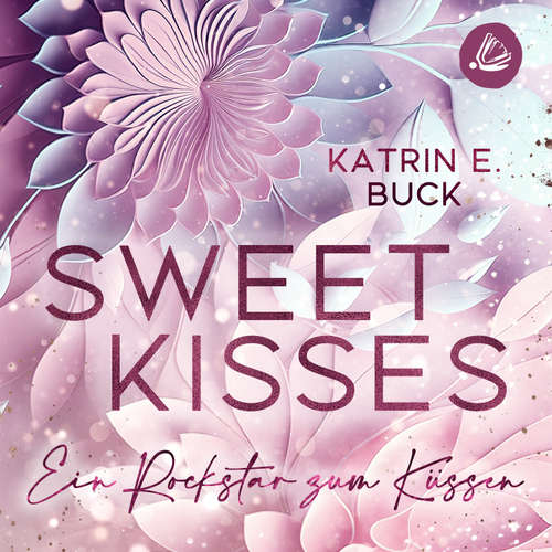 Hoerbuch Sweet Kisses: Ein Rockstar zum Küssen - Katrin Emilia Buck - Christopher Mayer