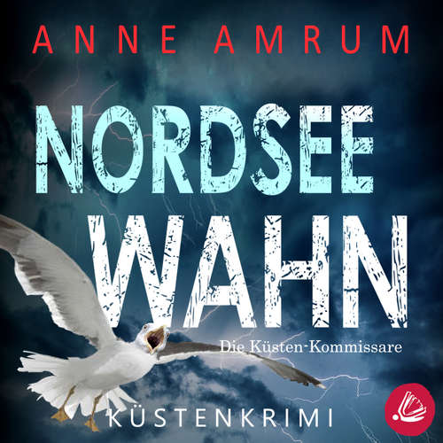Hoerbuch Nordsee Wahn - Die Küsten-Kommissare: Küstenkrimi (Die Nordsee-Kommissare 13) - Anne Amrum - Martin Wilbers