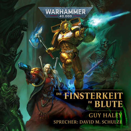 Hoerbuch Warhammer 40.000: Die Finsterkeit im Blute - Guy Haley - David M. Schulze