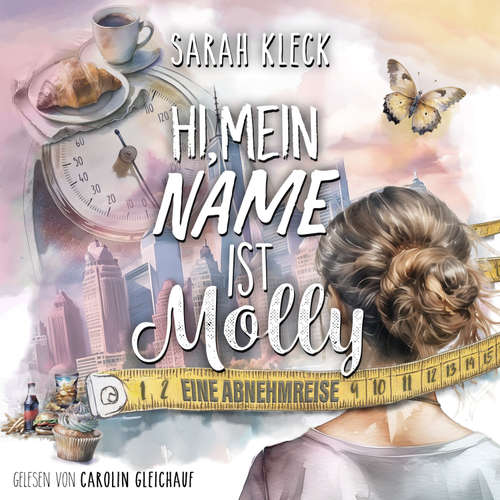 Hoerbuch Hi, mein Name ist Molly: eine Abnehmreise - Sarah Kleck - Carolin Gleichauf