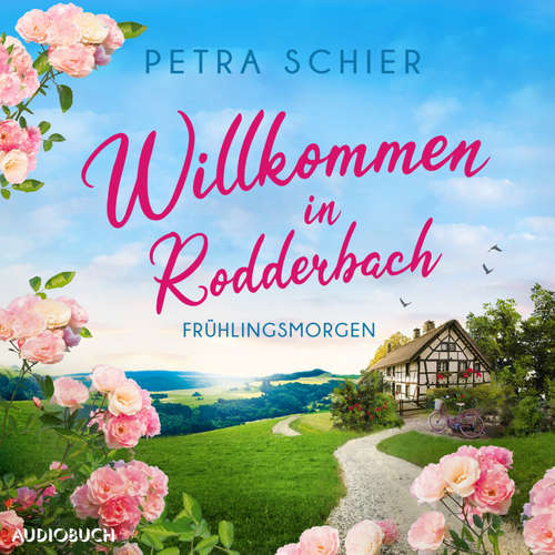 Hoerbuch Willkommen in Rodderbach. Frühlingsmorgen - Petra Schier - Saskia Kästner