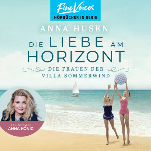 Hoerbuch Die Liebe am Horizont - Die Frauen der Villa Sommerwind, Band 3 - Anna Husen - Anna König