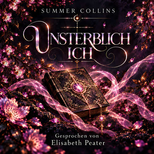 Hoerbuch Unsterblich Ich - Summer Collins - Elisabeth Peater