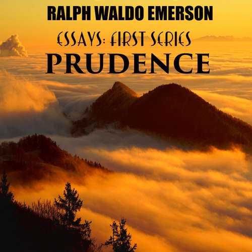 Audiobook Essays: First Series. Prudence - Ralph Waldo Emerson - Peter Coates