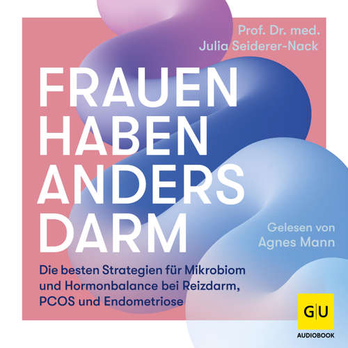 Hoerbuch Frauen haben anders Darm - Prof. Dr. med. Julia Seiderer-Nack - Agnes Mann
