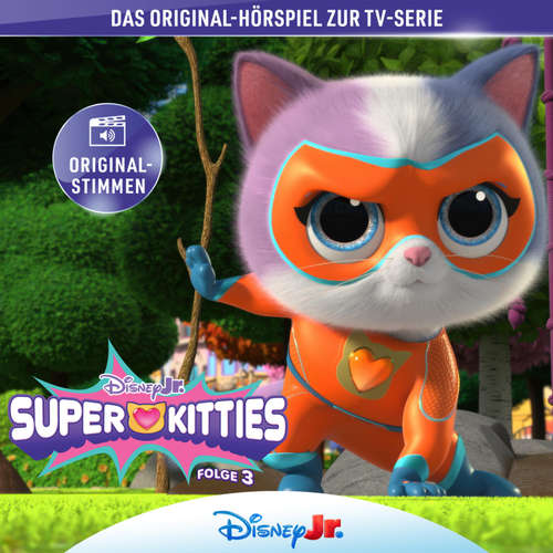 Hoerbuch 03: Die SuperKitties und der Flug zum Mond / Die SuperKitties und das Himmelsjuwel / Die SuperKitties und das Blaubeer-Festival / Die SuperKitties und der Schneetag (Hörspiel zur Disney TV-Serie) -  - 