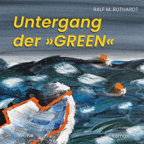 Hoerbuch Untergang der »GREEN« - Ralf M. Ruthardt - Heiko Grauel