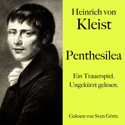 Hoerbuch Heinrich von Kleist: Penthesilea - Heinrich von Kleist - Sven Görtz