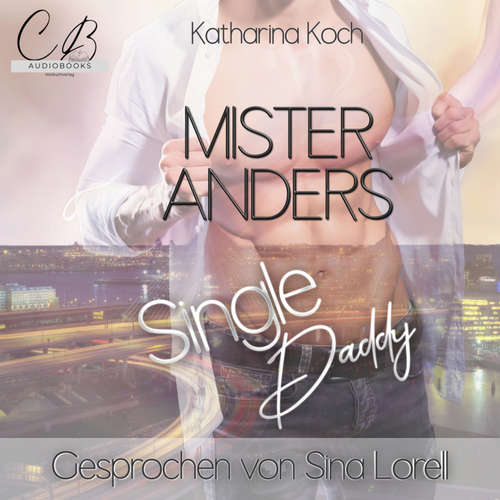 Hoerbuch Mister Anders Single Daddy - Katharina Koch - Sina Lorell