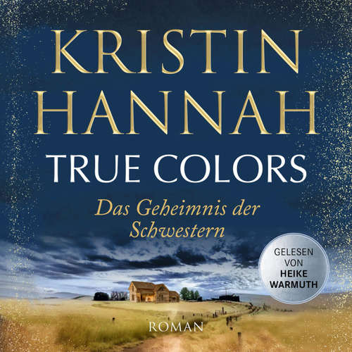 Hoerbuch True Colors - Das Geheimnis der Schwestern - Kristin Hannah - Heike Warmuth