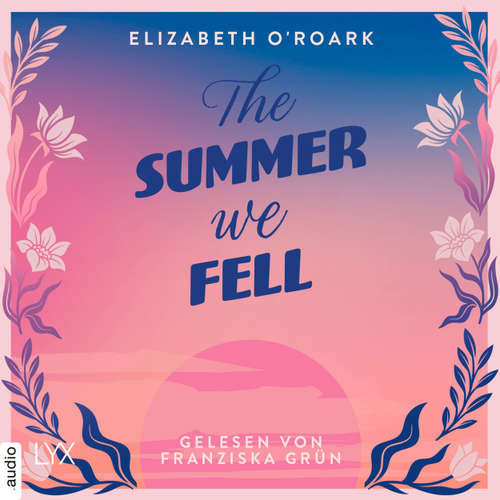 Hoerbuch The Summer We Fell - The-Summer-Reihe, Teil 1 - Elizabeth O'Roark - Franziska Grün