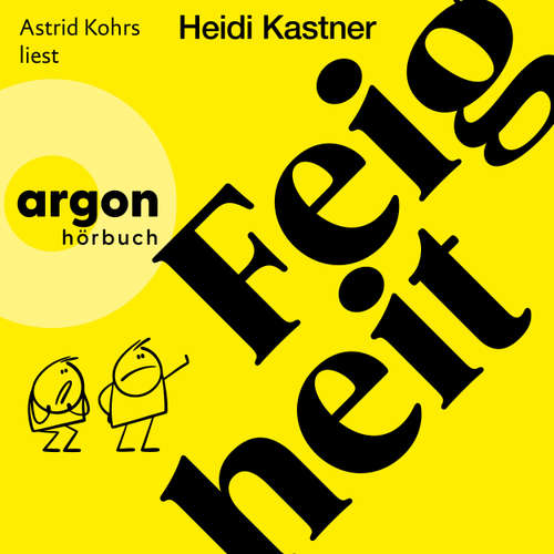 Hoerbuch Feigheit - Heidi Kastner - Astrid Kohrs