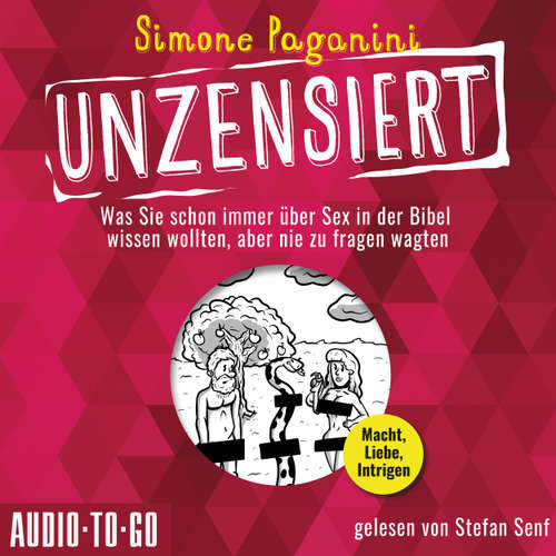 Hoerbuch Unzensiert - Was Sie schon immer über Sex in der Bibel wissen wollten, aber nie zu fragen wagten - Simone Paganini - Stefan Senf