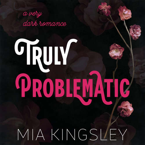 Hoerbuch Truly Problematic - Mia Kingsley - Emilia Schilling