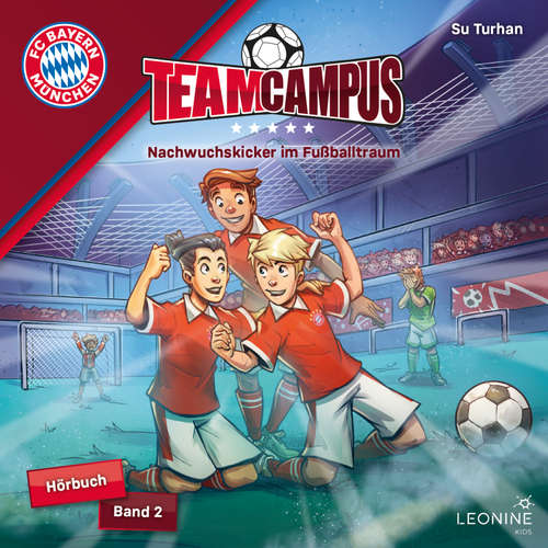 Hoerbuch FC Bayern Team Campus - Nachwuchskicker im Fußballtraum (Band 2) - Su Turhan - Robin Brosch