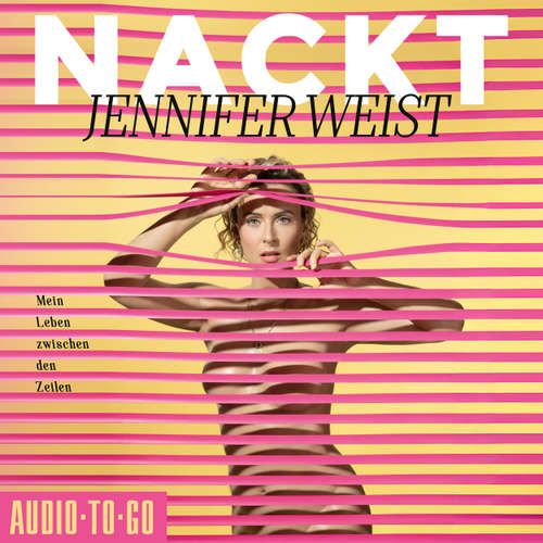Hoerbuch Nackt - Mein Leben zwischen den Zeilen - Jennifer Weist - Jennifer Weist