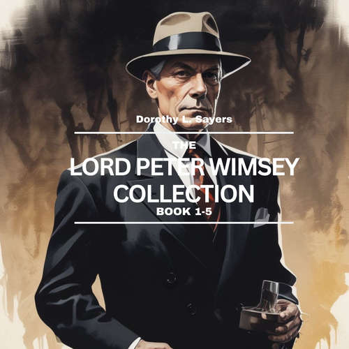 Audiobook The Lord Peter Wimsey Collection: Books 1-5 - Dorothy L. Sayers - Stephen Scalon