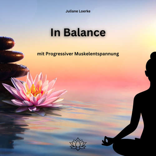 Hoerbuch In Balance mit Progressiver Muskelentspannung - Juliane Loerke - Juliane Loerke