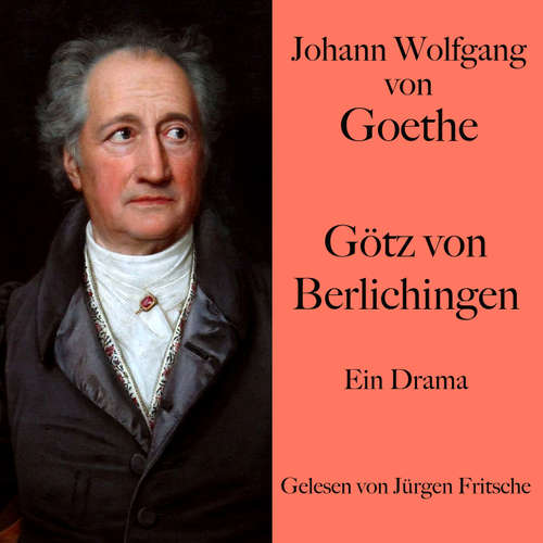 Hoerbuch Johann Wolfgang von Goethe: Götz von Berlichingen - Johann Wolfgang von Goethe - Jürgen Fritsche