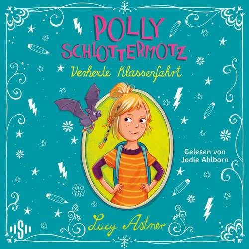 Hoerbuch Polly Schlottermotz: Verhexte Klassenfahrt - Lucy Astner - Jodie Ahlborn