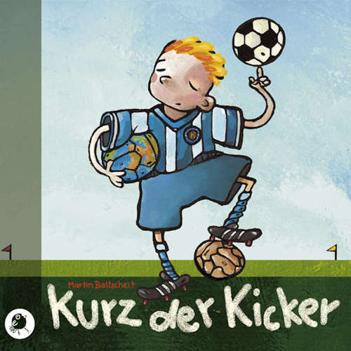 Hoerbuch Kurz der Kicker - Martin Baltscheit - Martin Baltscheit