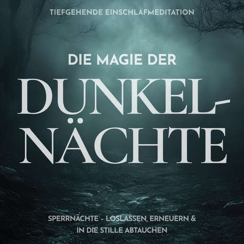 Hoerbuch Die Magie der Dunkelnächte: Tiefgehende Einschlafmeditation - Raphael Kempermann - Raphael Kempermann