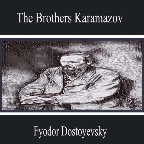 Audiobook The Brothers Karamazov - Fyodor Dostoyevsky - Aaron Myers
