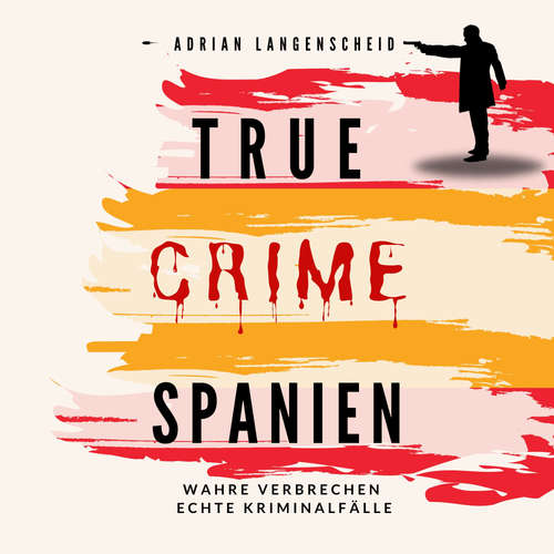 Hoerbuch True Crime Spanien - Adrian Langenscheid - Julia Kahle