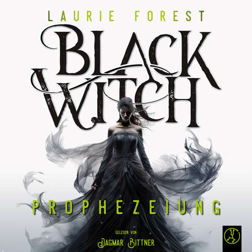 Hoerbuch Black Witch - Prophezeiung - Laurie Forest - Dagmar Bittner