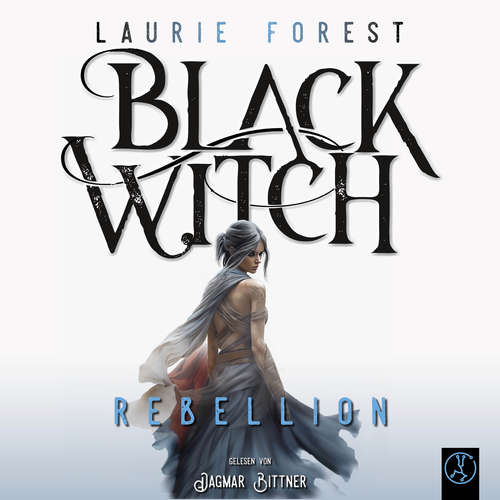 Hoerbuch Black Witch - Rebellion - Laurie Forest - Dagmar Bittner