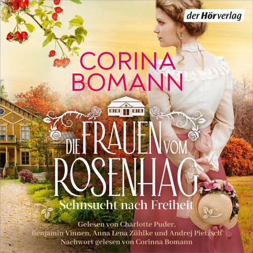 Hoerbuch Die Frauen vom Rosenhag. Sehnsucht nach Freiheit - Corina Bomann - Charlotte Puder