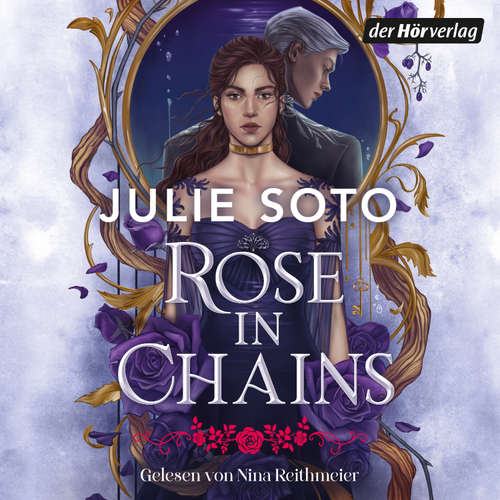 Hoerbuch Rose in Chains - Julie Soto - Nina Reithmeier