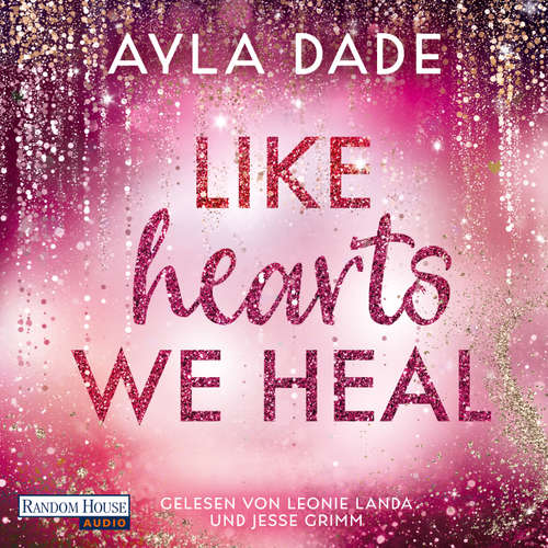 Hoerbuch Like Hearts We Heal - Ayla Dade - Leonie Landa