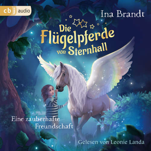 Hoerbuch Die Flügelpferde von Sternhall (1). Eine zauberhafte Freundschaft - Ina Brandt - Leonie Landa