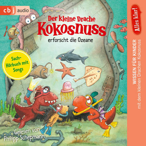 Hoerbuch Alles klar! Der kleine Drache Kokosnuss erforscht die Ozeane - Ingo Siegner - Philipp Schepmann