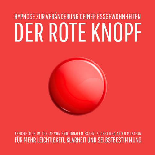 Hoerbuch Der Rote Knopf: Hypnose zur Veränderung deiner Essgewohnheiten - Patrick Lynen - Stephan Müller