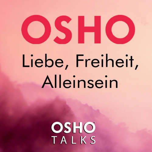 Hoerbuch Liebe, Freiheit, Alleinsein - OSHO - Volker Braumann