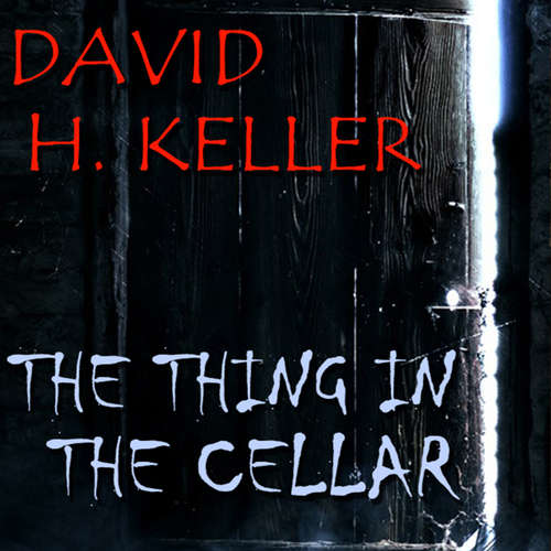 Audiobook The Thing In The Cellar - David H. Keller - Mark Bowen