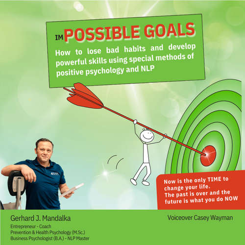 Audiobook imPOSSIBLE GOALS: How to lose bad habits and develop powerful skills using special methods of positive psychology and NLP - Gerhard J. Mandalka - Casey Wayman
