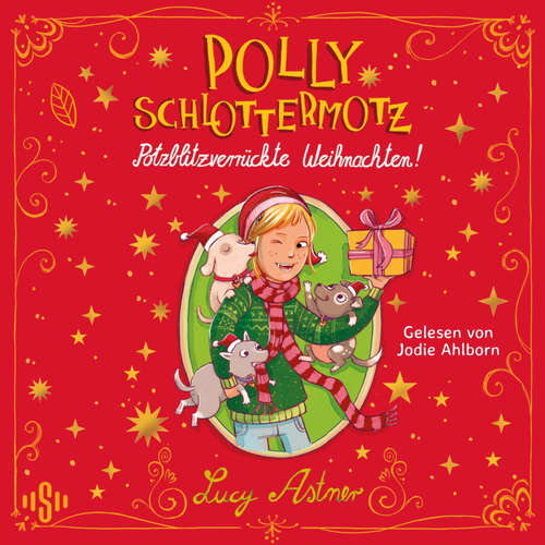 Hoerbuch Polly Schlottermotz: Potzblitzverrückte Weihnachten! - Lucy Astner - Jodie Ahlborn