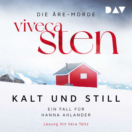 Hoerbuch Kalt und still. Ein Fall für Hanna Ahlander - Die Åre-Morde, Band 1 - Viveca Sten - Vera Teltz