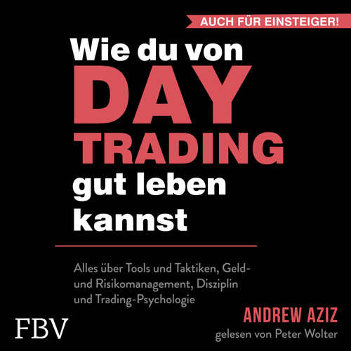 Hoerbuch Wie du von Daytrading gut leben kannst: Aktienhandel für den Vermögensaufbau - Andrew Aziz - Peter Wolter