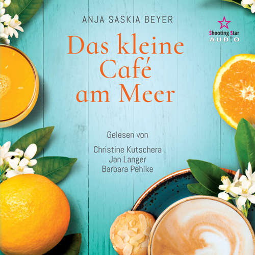 Hoerbuch Das kleine Café am Meer - Anja Saskia Beyer - Christine Kutschera