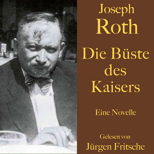 Hoerbuch Joseph Roth: Die Büste des Kaisers - Joseph Roth - Jürgen Fritsche