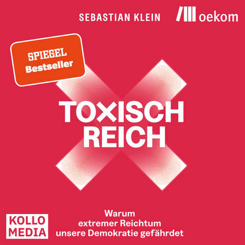 Hoerbuch Toxisch Reich - Sebastian Klein - Arvid Schalle