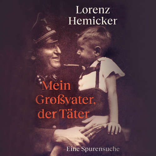 Hoerbuch Mein Großvater, der Täter - Lorenz Hemicker - Oliver Dupont