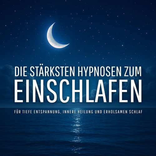 Hoerbuch Die stärksten Hypnosen zum Einschlafen (Update 2025) - NEOWAVES - Hypnosen zum Einschlafen - NEOWAVES - Hypnosen zum Einschlafen